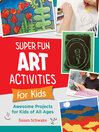 Cover image for Super Fun Art Activities for Kids